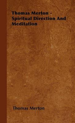 Thomas Merton - Spiritual Direction And Meditation - Thomas Merton - cover