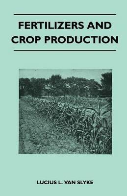 Fertilizers and Crop Production - Lucius L. Van Slyke - cover