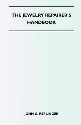 The Jewelry Repairer's Handbook - John G. Replinger - cover