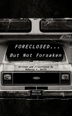 Foreclosed... But Not Forsaken - Rebecca V. Smith - cover