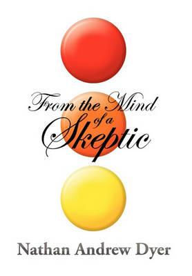 From the Mind of a Skeptic - Nathan Andrew Dyer - cover