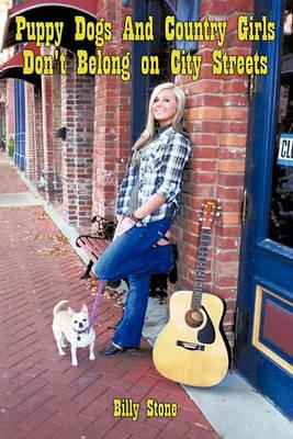 Puppy Dogs And Country Girls Don't Belong on City Streets - Billy Stone - cover