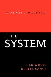 The System: I Go Where Others Can't! - Lawrance Mashigo - cover