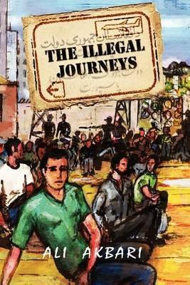 The Illegal Journeys: From East to West - Ali Akbari - cover