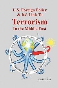American Foreign Policy & Its' Link To Terrorism In The Middle East - Khalil T. Azar - cover