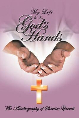 My Life Is in God's Hands: The Autobiogragphy of Shereice Garrett - Shereice Garrett - cover