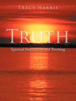Truth: Spiritual Inspirations and Teaching - Tracy Harris - cover
