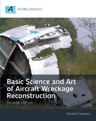 Basic Science and Art of Aircraft Wreckage Reconstruction, Second Edition - Donald F Knutson - cover