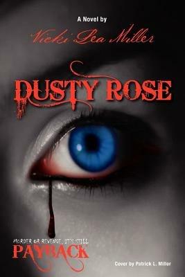 Dusty Rose: Murder or Revenge, It's Still Payback - Vicki Miller - cover