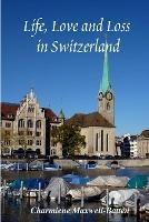 Life, Love and Loss in Switzerland - Charmiene Maxwell-Batten - cover