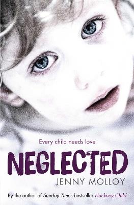 Neglected: Every child needs love - Jenny Molloy - cover