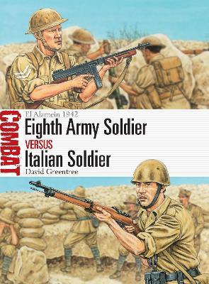 Eighth Army Soldier vs Italian Soldier: El Alamein 1942 - David Greentree - cover