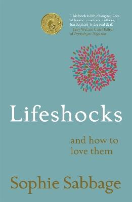 Lifeshocks: And how to love them - Sophie Sabbage - cover
