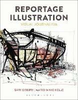 Reportage Illustration: Visual Journalism - Gary Embury,Mario Minichiello - cover