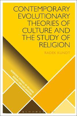 Contemporary Evolutionary Theories of Culture and the Study of Religion - Radek Kundt - cover