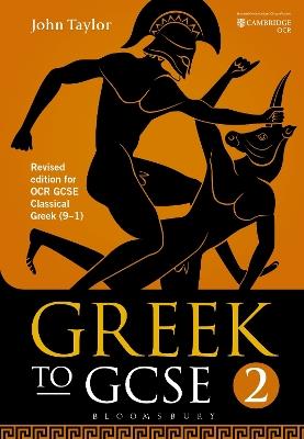 Greek to GCSE: Part 2: Revised edition for OCR GCSE Classical Greek (9–1) - John Taylor - cover
