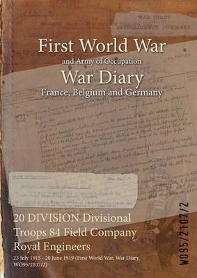 20 Division Divisional Troops 84 Field Company Royal Engineers: 23 Jul - WO95/2107/2 - cover