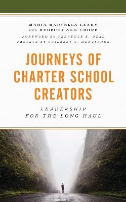 Journeys of Charter School Creators: Leadership for the Long Haul - Maria M. Leahy,Rebecca A. Shore - cover