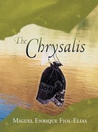 The Chrysalis - Miguel Enrique Fiol-Elias - cover