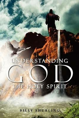 Understanding God the Holy Spirit - Billy Shurling - cover