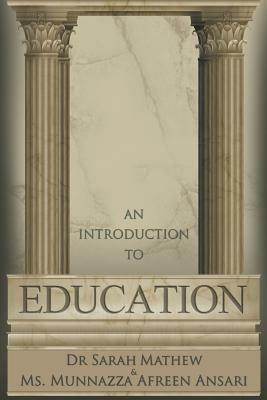 An Introduction to Education - Dr Sarah Mathew,Ms Munnazza Afreen - cover