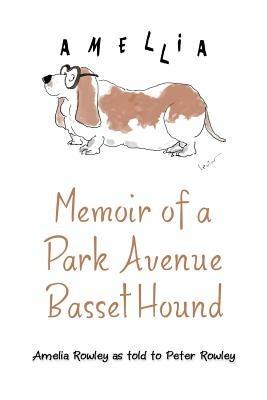 Memoir of a Park Avenue Basset Hound: How a South Jersey Hound Found True Love on the Upper East Side - Peter Rowley - cover