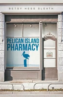 Pelican Island Pharmacy - Betsy Hess Sleath - cover