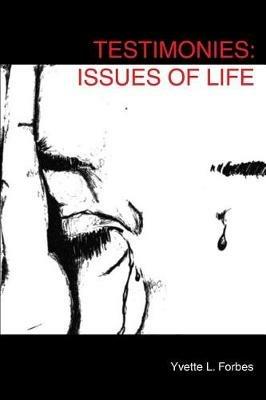 Testimonies: Issues of Life - Yvette L Forbes - cover