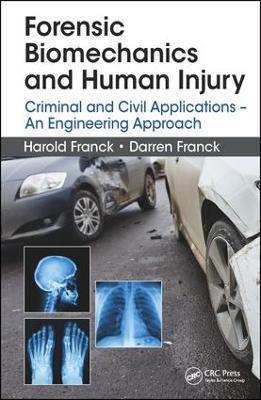 Forensic Biomechanics and Human Injury: Criminal and Civil Applications - An Engineering Approach - Harold Franck,Darren Franck - cover