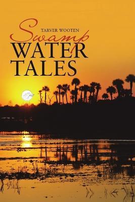 Swamp Water Tales - Tarver Wooten - cover