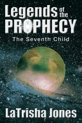 Legends of the Prophecy: The Seventh Child - Latrisha Jones - cover