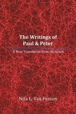 The Writings of Paul & Peter: A New Translation from the Greek - Nita L Van Fosson - cover