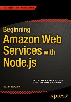 Beginning Amazon Web Services with Node.js - Adam Shackelford,Adam Shackelford - cover