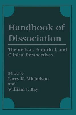Handbook of Dissociation: Theoretical, Empirical, and Clinical Perspectives - cover