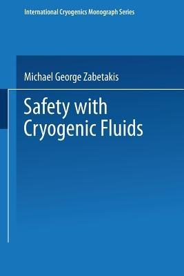Safety with Cryogenic Fluids - M. G. Zabetakis - cover