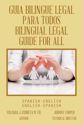 Guia Bilingue Legal Para Todos/ Bilingual Legal Guide for All: Spanish-English/English-Spanish - Yolanda J Izurieta M Ed - cover
