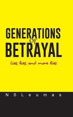 Generations of Betrayal: Lies, lies, and more lies - Nsleumas - cover