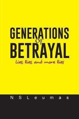 Generations of Betrayal: Lies, lies, and more lies - Nsleumas - cover