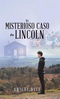 El Misterioso Caso De Lincoln - Dwight Dyce - cover