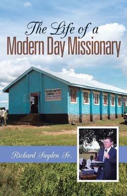 The Life of a Modern Day Missionary - Richard Sugden - cover