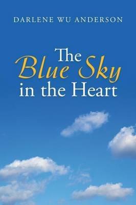 The Blue Sky in the Heart - Darlene Wu Anderson - cover