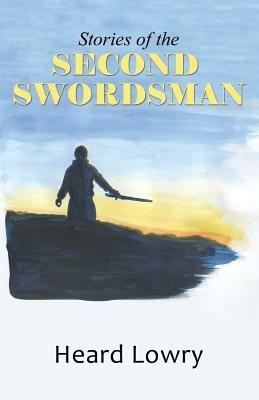 Stories of the Second Swordsman - Heard Lowry - cover