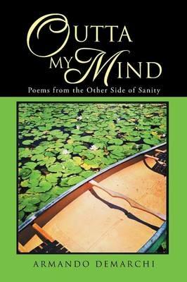 Outta My Mind: Poems from the Other Side of Sanity - Armando Demarchi - cover