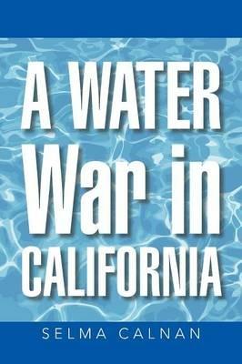 A Water War in California - Selma Calnan - cover