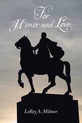 For Honor and Love - LeRoy A. Miltner - cover