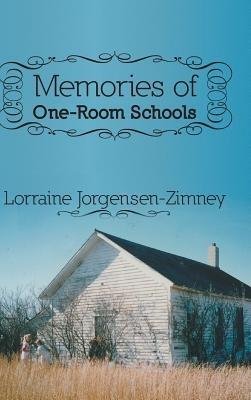 Memories of One-Room Schools - Lorraine Jorgensen-Zimney - cover