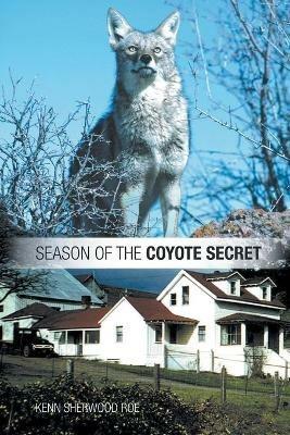 Season of the Coyote Secret - Kenn Sherwood Roe - cover