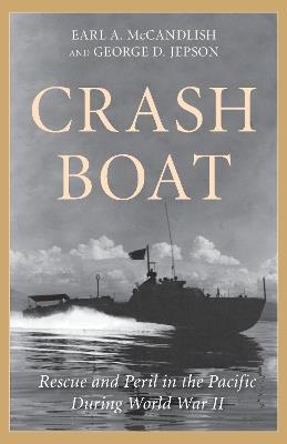 Crash Boat: Rescue and Peril in the Pacific During World War II - George D. Jepson - cover