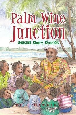 Palm Wine Junction: Unusual Short Stories - Odie Hawkins - cover
