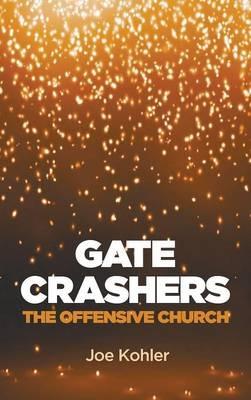 Gate Crashers: The Offensive Church - Joe Kohler - cover